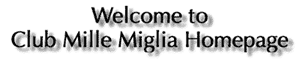 Welcome to Club Mille Miglia Homepage